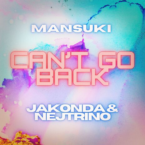 Can't Go Back ft. Mansuki | Boomplay Music