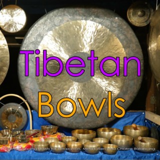 Tibetan Bowls: Tibetan Singing Bowls for Relaxation, Meditation and Chakra Balancing