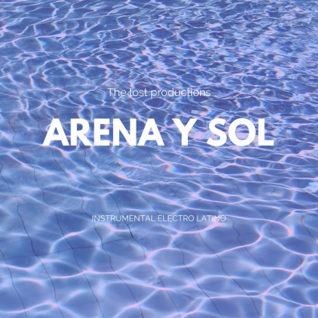 Arena y Sol (Instrumental Electro Latino) | Boomplay Music