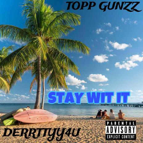 Stay Wit It ft. TOPP GUNZZ | Boomplay Music