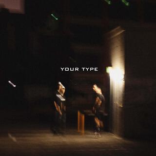 Your Type ft. Samuel Wong lyrics | Boomplay Music