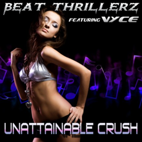 Unattainable Crush ft. Vyce | Boomplay Music