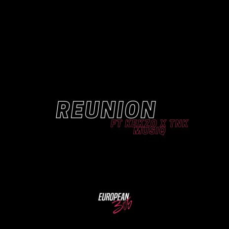 Reunion ft. KEKZO & TNK MusiQ