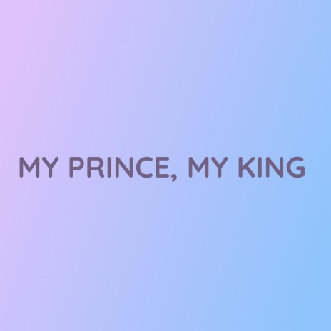 MY PRINCE, MY KING | Boomplay Music