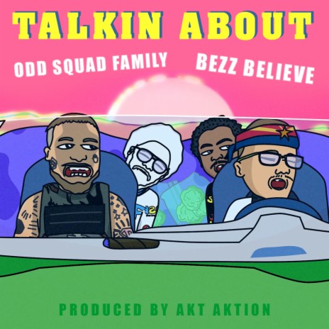 Talkin About ft. Bezz Believe & AKT Aktion | Boomplay Music