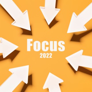 Focus 2022: Music for Reading, Work, Concentration, Learning