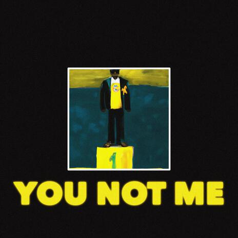 YOU NOT ME | Boomplay Music