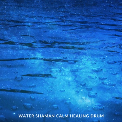 Water Shaman Calm Healing Drum | Boomplay Music