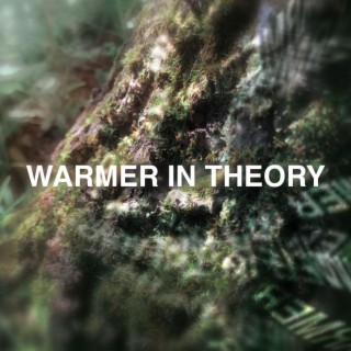 Warmer in Theory