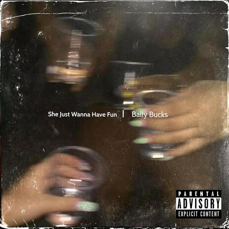 She Just Wanna Have Fun | Boomplay Music