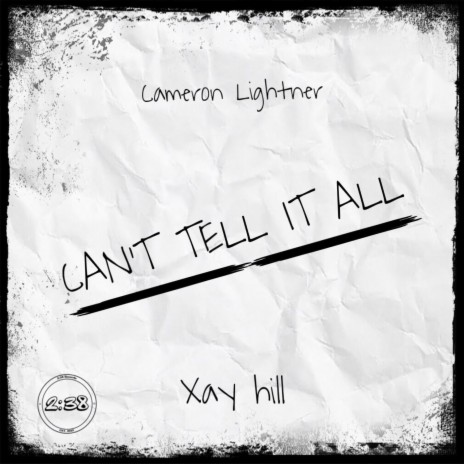 CAN'T TELL IT ALL ft. Xay Hill | Boomplay Music