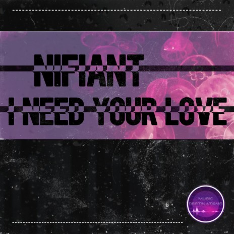 I Need Your Love | Boomplay Music