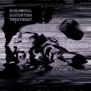 Subliminal Distortion Treatment