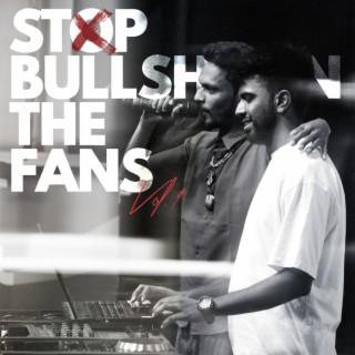 Stop Bullshittin' The Fans Vol. 1