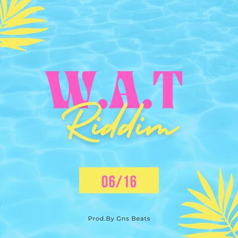 W.A.T Riddim (What A Time) | Boomplay Music