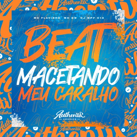 Beat Macetando Meu Caralho ft. mc flavinho & MC GW | Boomplay Music