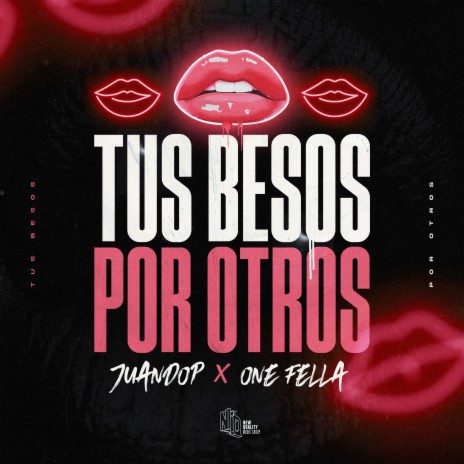 Tus Besos Por Otros ft. OneFella | Boomplay Music