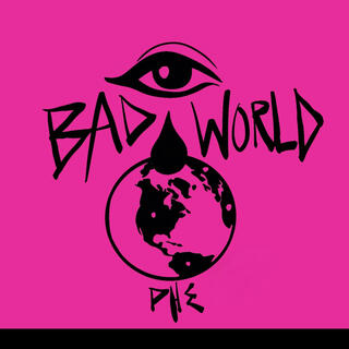 BAD WORLD