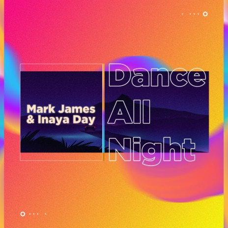 Dance All Night ft. Inaya Day | Boomplay Music