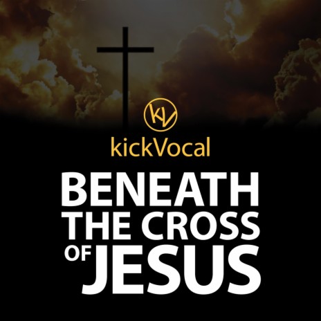 Beneath the Cross of Jesus | Boomplay Music