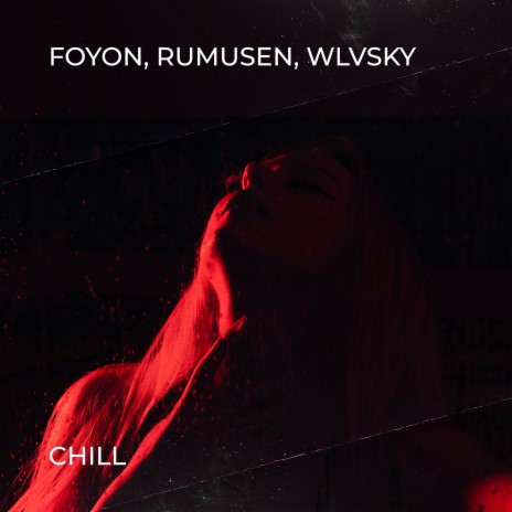 Chill ft. Rumusen & WLVSKY | Boomplay Music