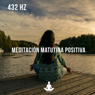 432 Hz Meditación matutina positiva - Sonido de la naturaleza