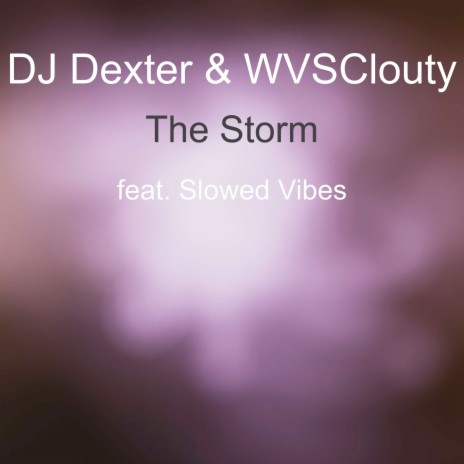 The Storm ft. WVSClouty & Slowed Vibes | Boomplay Music