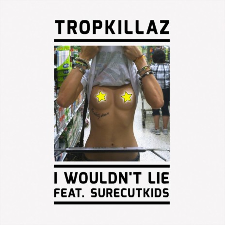 I Wouldn't Lie ft. Surecut Kids | Boomplay Music