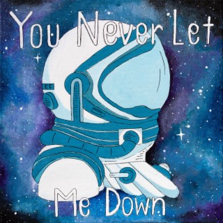 You Never Let Me Down ft. Sondra Loranger lyrics | Boomplay Music