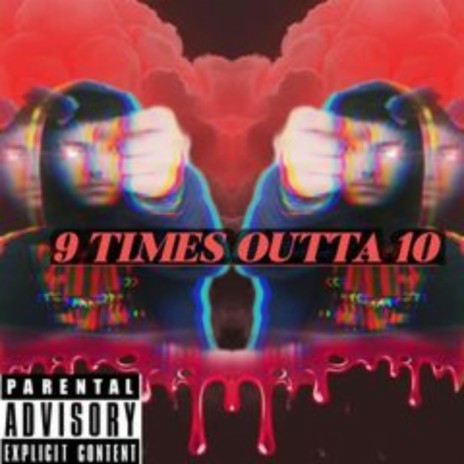 9 Times Outta 10 🅴 | Boomplay Music