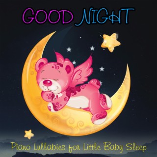 Good Night: Piano Lullabies for Little Baby Sleep