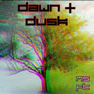 Dawn & Dusk