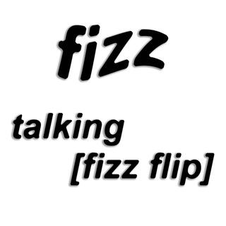 talking (fizz flip)