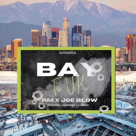 Bay to U.K ft. Joe Blow, Lash Money AJ & Grinch | Boomplay Music