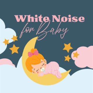 White Noise for Baby: Helps a Baby Fall Asleep & Stay Sleeping