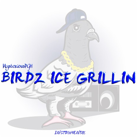Birdz Ice Grillin (Instrumental Version) | Boomplay Music