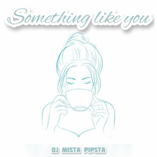 Something Like You lyrics | Boomplay Music