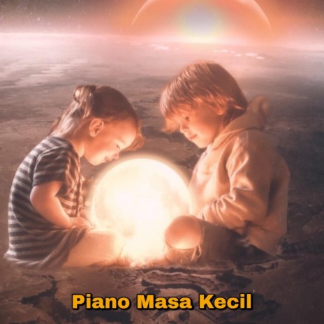 Piano Masa Kecil | Boomplay Music