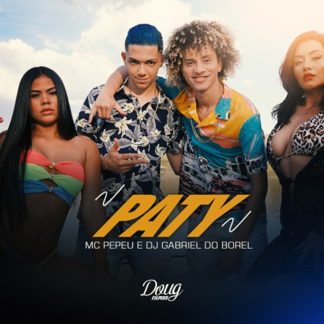 Paty ft. Dj Gabriel do Borel | Boomplay Music