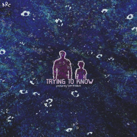 Trying to Know ft. Sam Kredich | Boomplay Music
