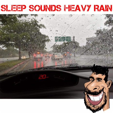 Sleep Sounds Heavy Rain | Boomplay Music