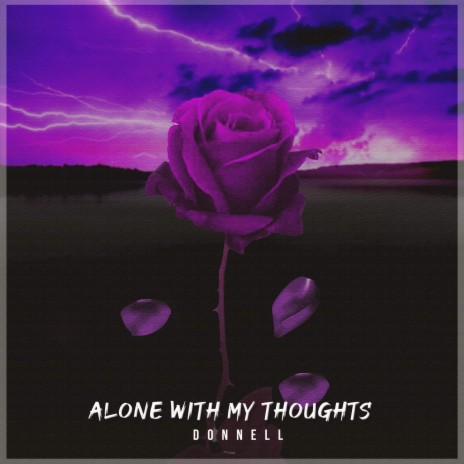 Alone with my thoughts | Boomplay Music