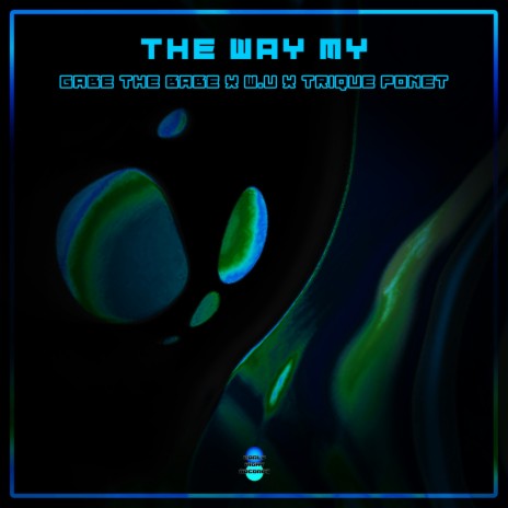 The Way My ft. W.U & Trique Ponet | Boomplay Music