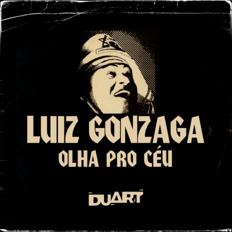 Olha Pro Céu (Duart Remix) ft. Luiz Gonzaga | Boomplay Music