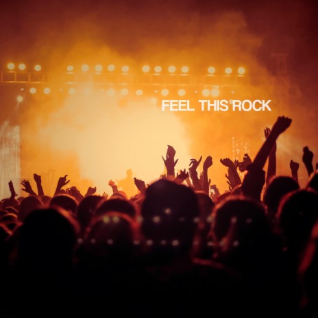 Feel This Rock | Boomplay Music