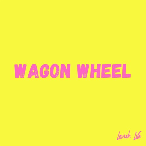 Wagon Wheel | Boomplay Music