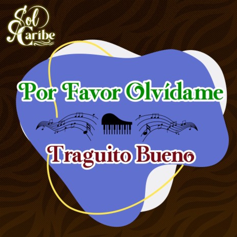 Por Favor Olvidame / Traguito Bueno | Boomplay Music