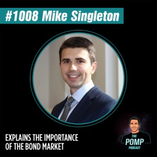 #1008 Mike Singleton Explains The Importance Of The Bond Market