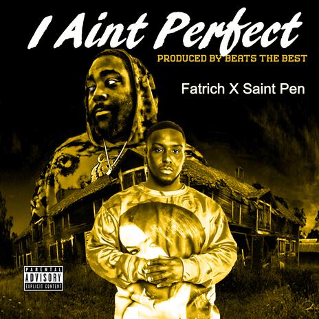 I ain't perfect ft. saint pen | Boomplay Music