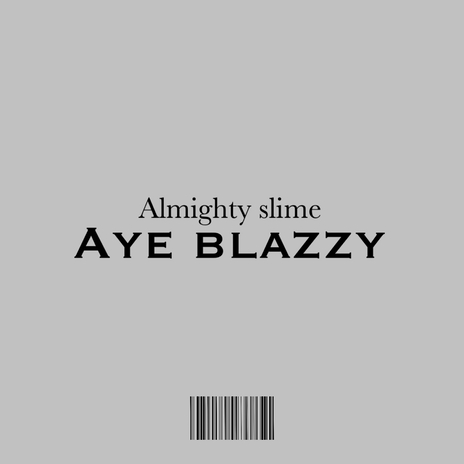 Aye Blazzy | Boomplay Music